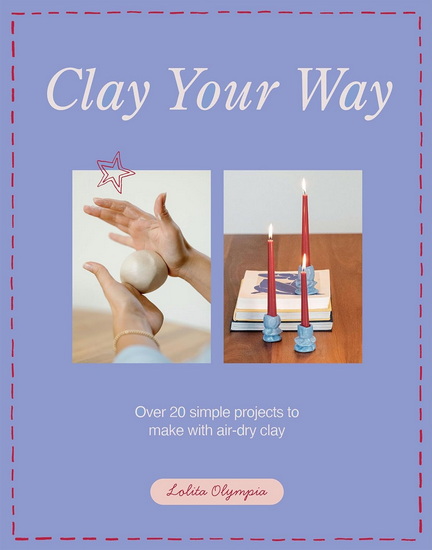 Clay Your Way - LOLITA OLYMPIA