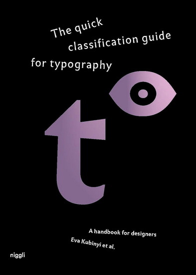 The quick classification guide for typography: A handbook for designers - EVA KUBINYI