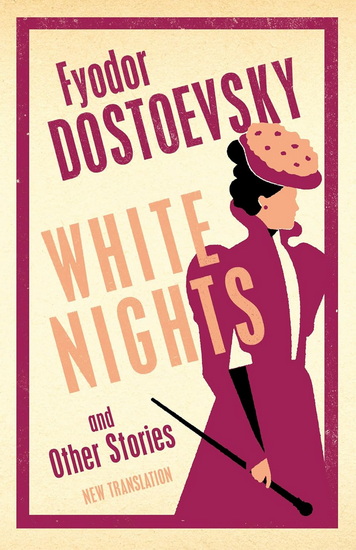 White Nights and Other Stories - FYODOR DOSTOEVSKY