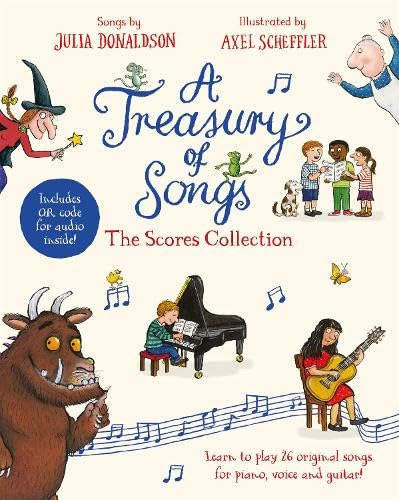 A Treasury of Songs: The Scores Collection: Learn to play 27 original songs for piano, voice and guitar - JULIA DONALDSON - AXEL SCHEFFLER