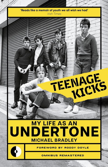 Teenage Kicks: My Life as an Undertone - MICHAEL BRADLEY