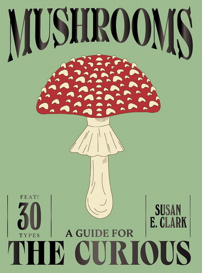Mushrooms - SUSAN E CLARK