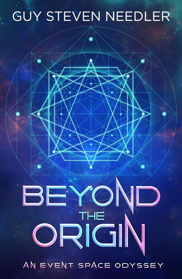 Beyond the Origin: An Event Space Odyssey - GUY STEVEN NEEDLER