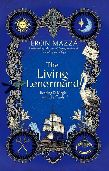 The Living Lenormand: Reading & Magic with the Cards - ERON MAZZA - MATTHEW VENUS