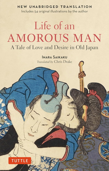 The Life of an Amorous Man: A Novel of Love and Desire in Old Japan - IHARA SAIKAKU - CHRIS DRAKE