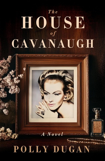 The House of Cavanaugh - POLLY DUGAN