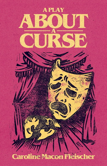 A Play About A Curse - CAROLINE MACON FLEISCHER