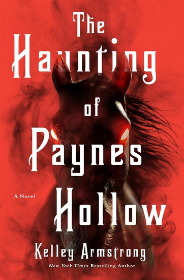 The Haunting of Paynes Hollow - KELLEY ARMSTRONG