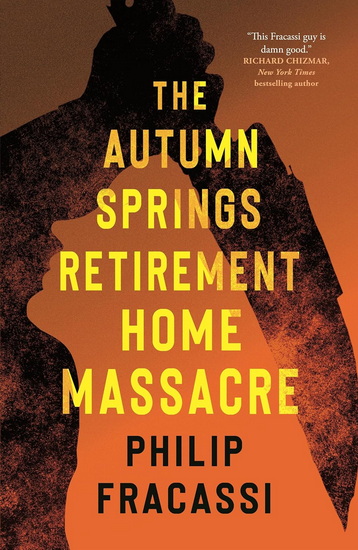 The Autumn Springs Retirement Home Massacre - PHILIP FRACASSI