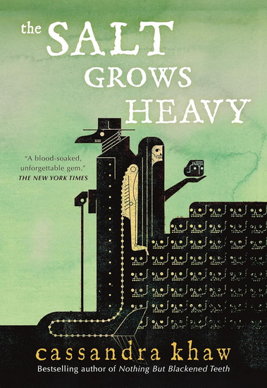 The Salt Grows Heavy - CASSANDRA KHAW