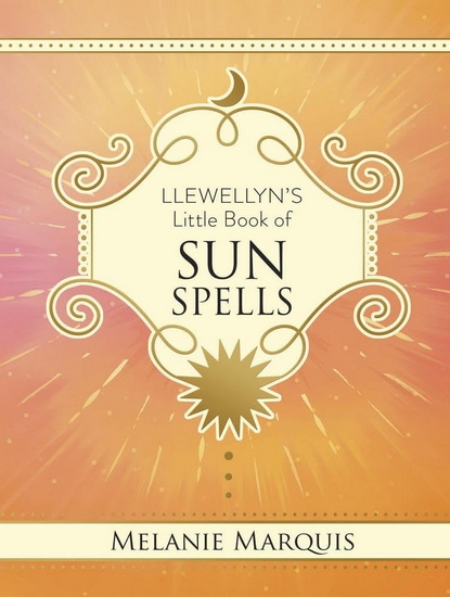Llewellyn&#39;s Little Book of Sun Spells - MELANIE MARQUIS