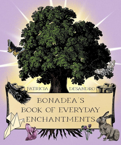 BonaDea&#39;s Book of Everyday Enchantments - PATRICIA DESANDRO