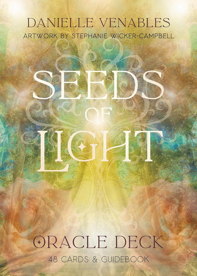 Seeds of Light Oracle Deck: (48 Full-Color Cards and 140-Page Full-Color Guidebook) - DANIELLE VENABLES - STEPHANIE WICKER-CAMPBELL