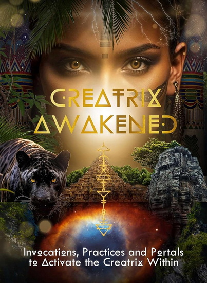 Creatrix Awakened Journal: Invocations, Practices and Portals to Activate the Creatrix Within - SHANNON VAN DEN BERG - STEPHANIE WICKER-CAMPBELL