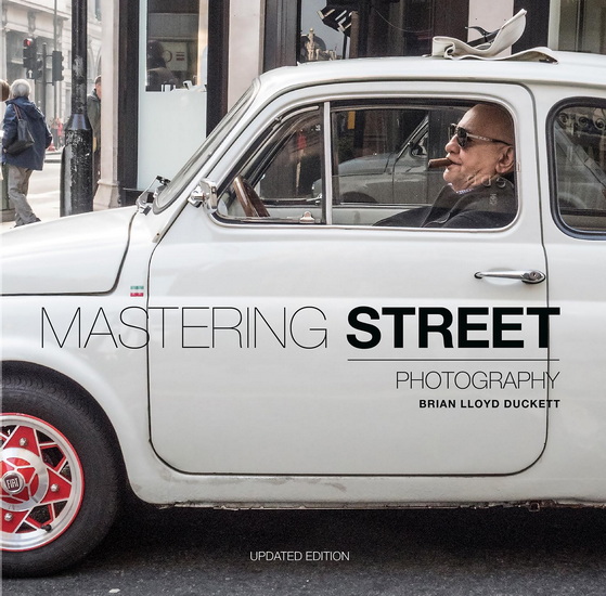 Mastering Street Photography - BRIAN LLOYD DUCKETT