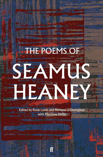 The Poems of Seamus Heaney - SEAMUS HEANEY - BERNARD O'DONOGHUE