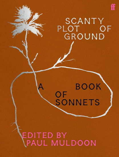 Scanty Plot of Ground: A Book of Sonnets - PAUL MULDOON