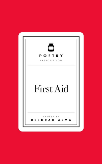 Poetry Prescription: First Aid - DEBORAH ALMA