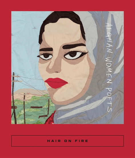 Hair on Fire: Afghan Women Poets - COOLIDGE SARAH - ARIA ABER