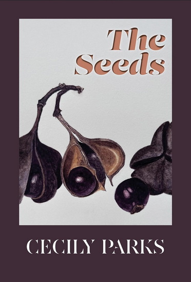 The Seeds - CECILY PARKS