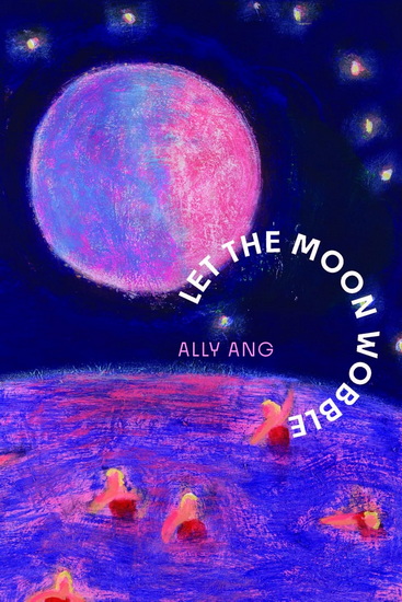 Let the Moon Wobble - ALLY ANG