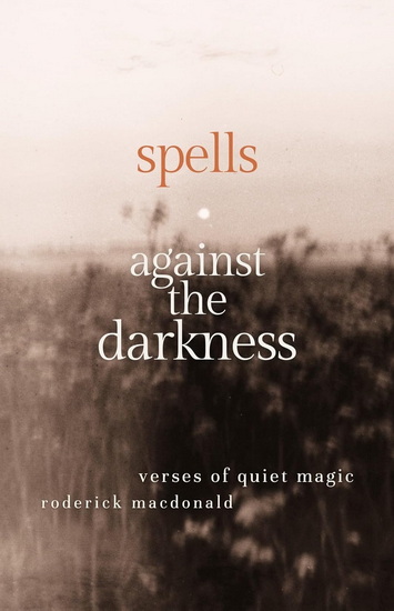 Spells Against the Darkness - RODERICK MACDONALD