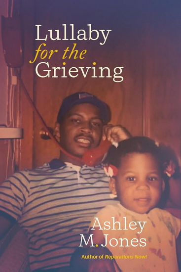 Lullaby for the Grieving - ASHLEY M JONES
