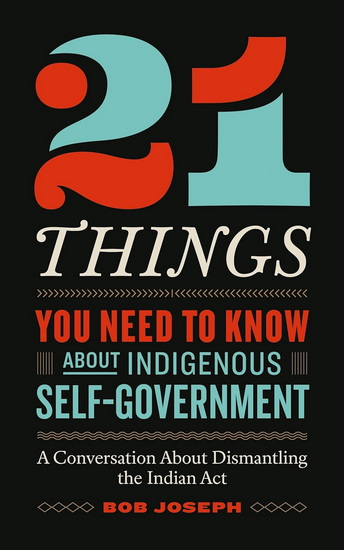 21 Things(tm) You Need to Know About Indigenous Self-Government - BOB JOSEPH