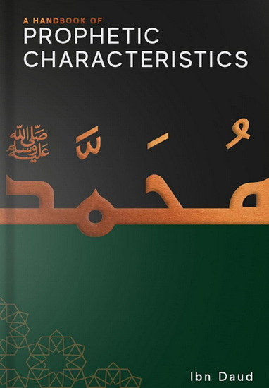 A Handbook of Prophetic Characteristics - DAUD IBN