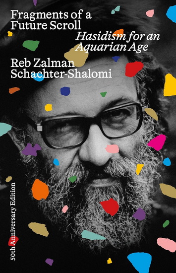 Fragments of a Future Scroll: Hasidism for the Aquarian Age - REB ZALMAN SCHACHTER-SHALOMI - TIRZAH FIRESTONE
