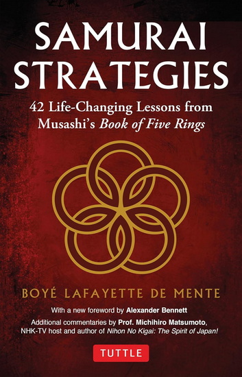 Samurai Strategies: 42 Life-Changing Lessons from Musashi&#39;s Book of Five Rings - BOYE LAFAYETTE DE MENTE - ALEXANDER BENNETT