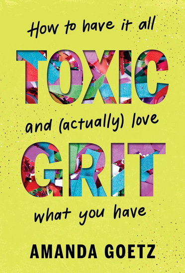 Toxic Grit - AMANDA GOETZ