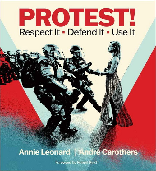 Protest!: A Tribute and a Call to Action - ANNIE LEONARD - ANDRE CAROTHERS