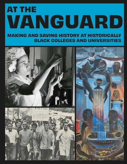 At the Vanguard: Making and Saving History at Historically Black Colleges and Universities - TULANI SALAHU-DIN - MARION MCGEE