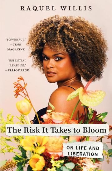 The Risk It Takes to Bloom - RAQUEL WILLIS