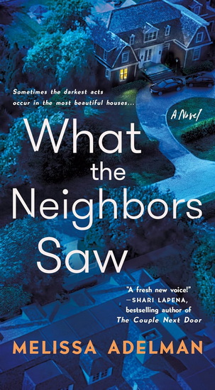 What the Neighbors Saw - MELISSA ADELMAN