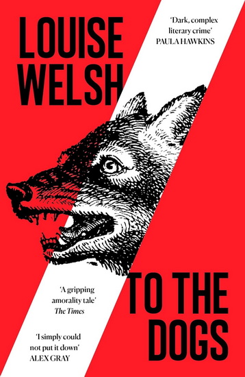 To the Dogs - LOUISE WELSH
