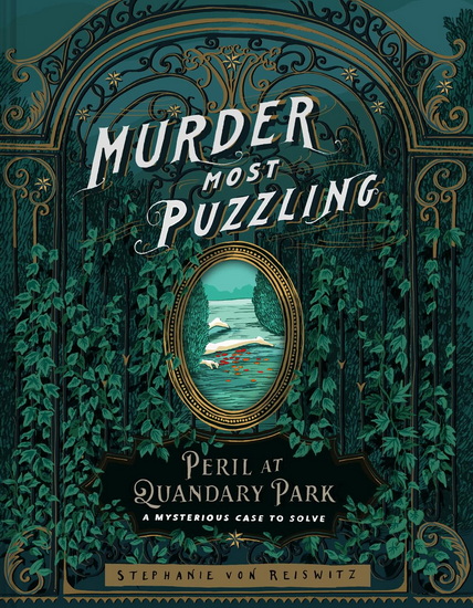 Murder Most Puzzling The Perilous Puzzles of Quandary Park - STEPHANIE VON REISWITZ