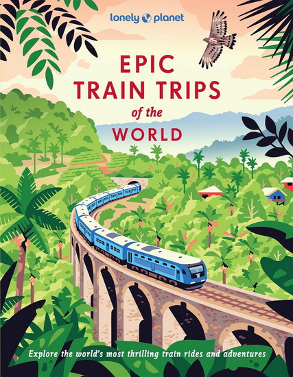 Epic Train Trips of the World - COLLECTIF