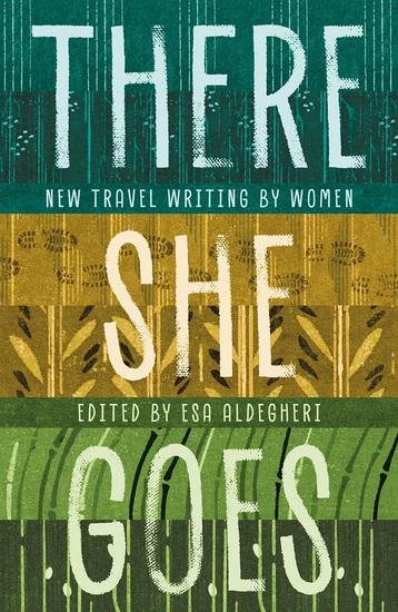 There She Goes: New travel writing by women - ALDEGHERI ESA