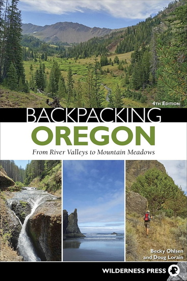 Backpacking Oregon: From River Valleys to Mountain Meadows - BECKY OHLSEN - DOUGLAS LORAIN