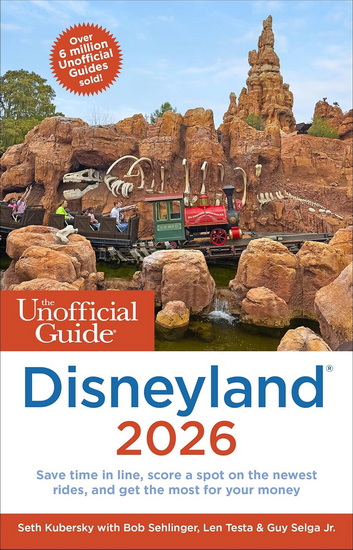 The Unofficial Guide to Disneyland 2026 - SETH KUBERSKY - BOB SEHLINGER