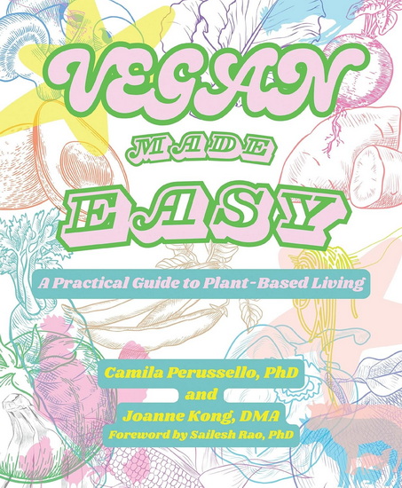Vegan Made Easy: A Practical Guide to Plant-Based Living - CAMILA PERUSSELLO - JOANNE KONG