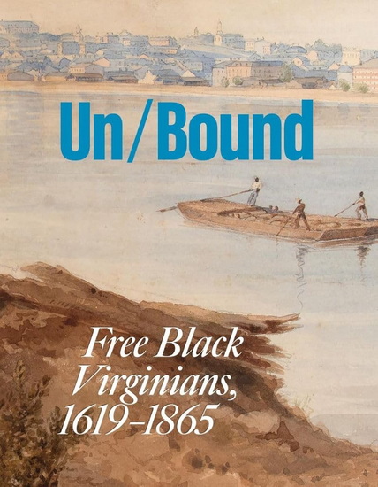 Unbound: Free Black Virginians, 1619–1865 - MELVIN PATRICK ELY - CASSANDRA L NEWBY-ALEXANDER