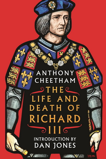 The Life and Death of King Richard III - ANTHONY CHEETHAM