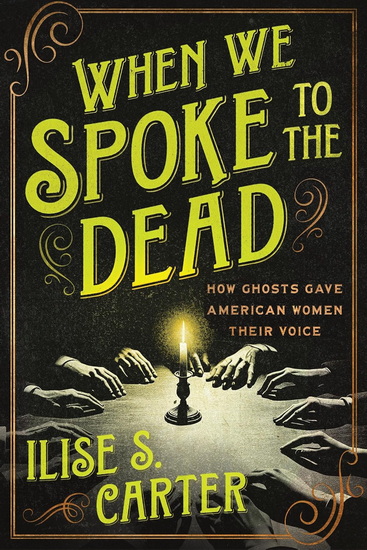When We Spoke to the Dead - ILISE S CARTER
