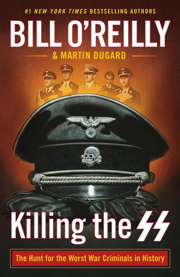 Killing the SS - BILL O'REILLY - MARTIN DUGARD