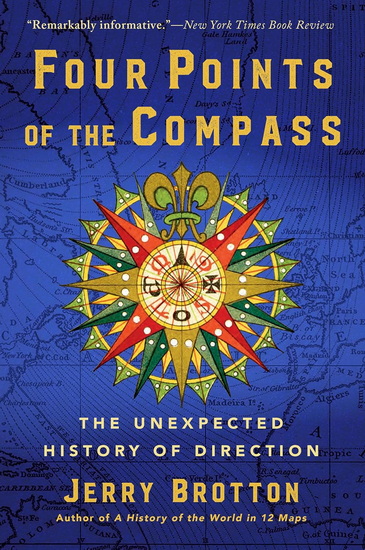 Four Points of the Compass: The Unexpected History of Direction - JERRY BROTTON