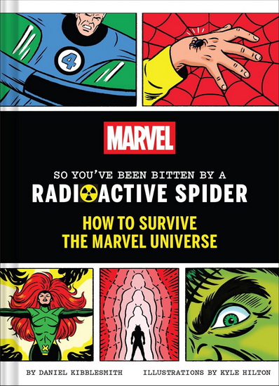 Marvel So You&#39;ve Been Bitten by a Radioactive Spider - DANIEL KIBBLESMITH - KYLE HILTON
