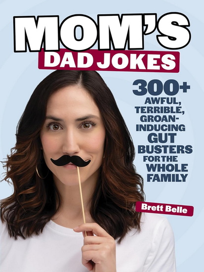 Mom&#39;s Dad Jokes - BRETT BELLE